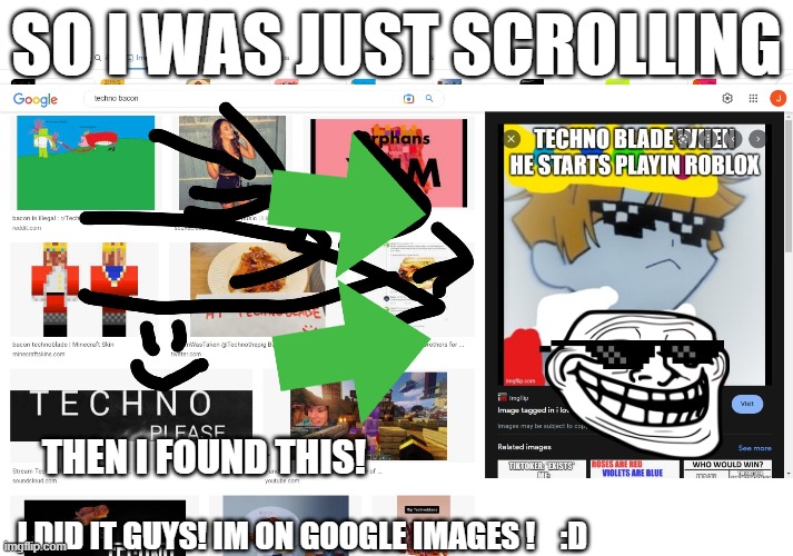 I DID IT! IM ON GOOGLE IMAGES! | SO I WAS JUST SCROLLING; THEN I FOUND THIS! I DID IT GUYS! IM ON GOOGLE IMAGES !    :D | image tagged in hahaha,i did it,haha yes,hahahahaha | made w/ Imgflip meme maker