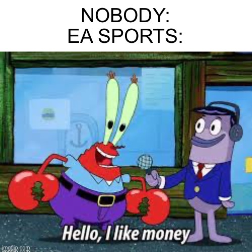 Fifa 999999999999 | image tagged in mr krabs blur meme | made w/ Imgflip meme maker