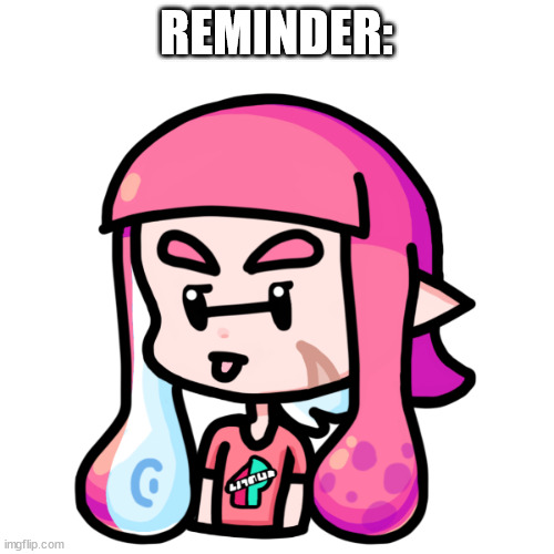 pink | REMINDER: | image tagged in pink | made w/ Imgflip meme maker