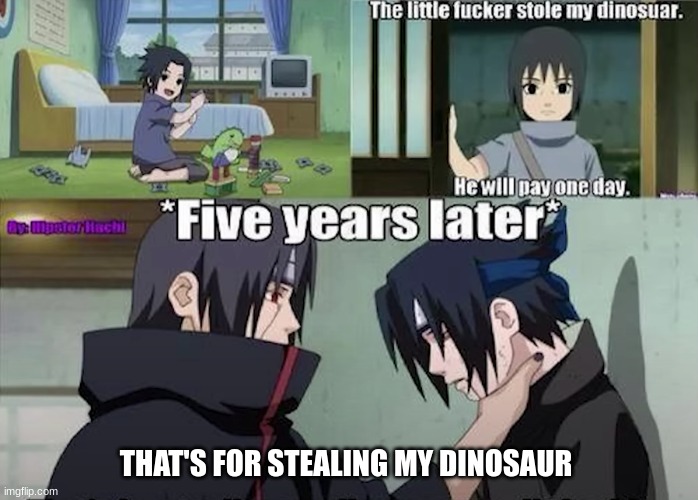 ._. | THAT'S FOR STEALING MY DINOSAUR | image tagged in adfk | made w/ Imgflip meme maker