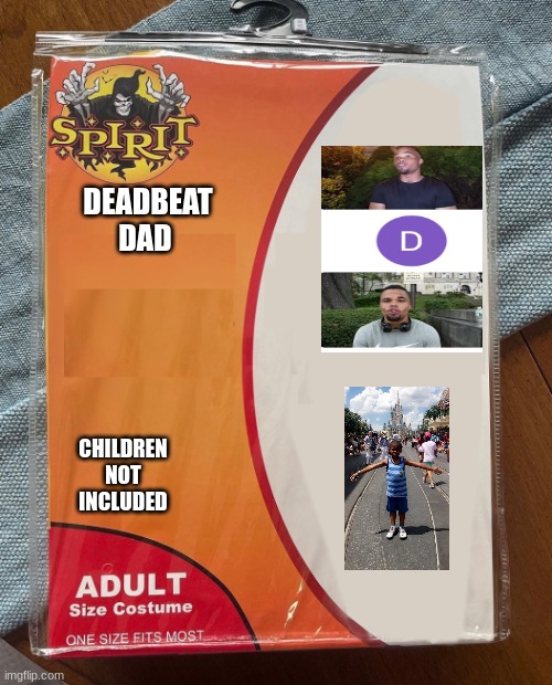 Spirit Halloween | DEADBEAT DAD; CHILDREN NOT INCLUDED | image tagged in spirit halloween | made w/ Imgflip meme maker