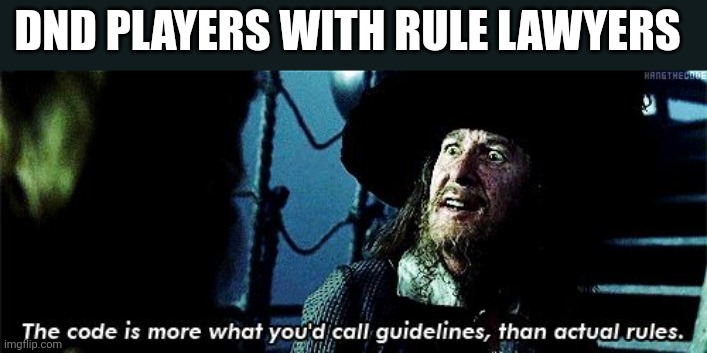 Rules | DND PLAYERS WITH RULE LAWYERS | image tagged in more like guidelines | made w/ Imgflip meme maker