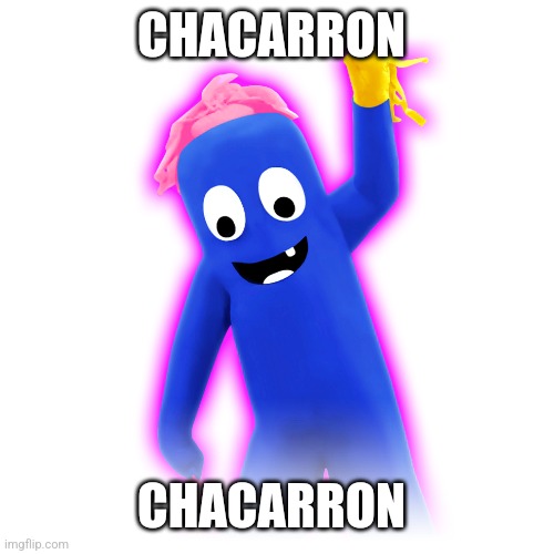 Chacarron | CHACARRON; CHACARRON | image tagged in chacarron | made w/ Imgflip meme maker