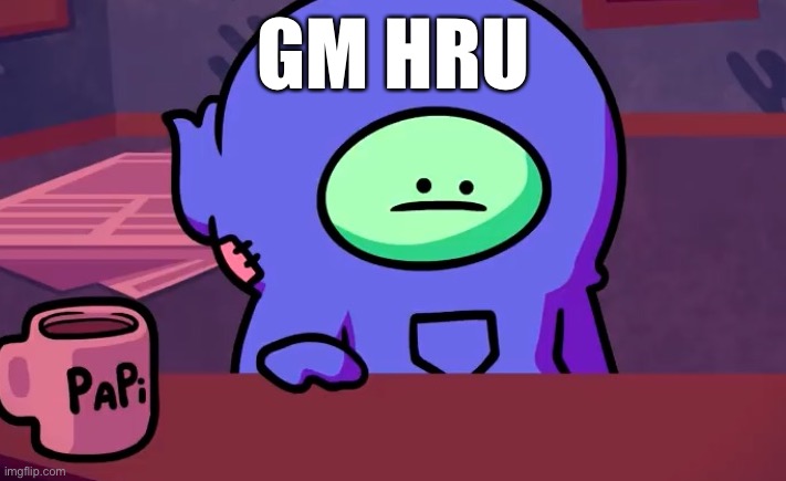 Sad gingerpale | GM HRU | image tagged in sad gingerpale | made w/ Imgflip meme maker