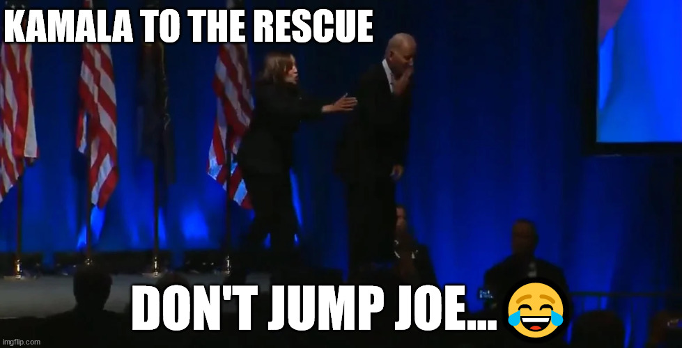 Dementia Joe wanders off again... | KAMALA TO THE RESCUE; DON'T JUMP JOE...😂 | image tagged in dementia,joe biden | made w/ Imgflip meme maker