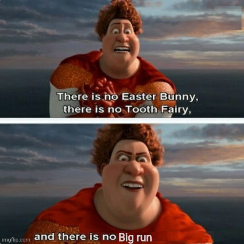 TIGHTEN MEGAMIND "THERE IS NO EASTER BUNNY" | Big run | image tagged in tighten megamind there is no easter bunny | made w/ Imgflip meme maker