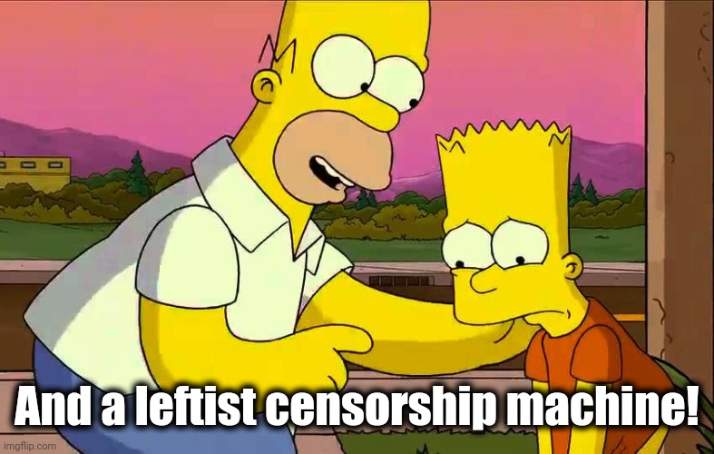 Worst day so far | And a leftist censorship machine! | image tagged in worst day so far | made w/ Imgflip meme maker