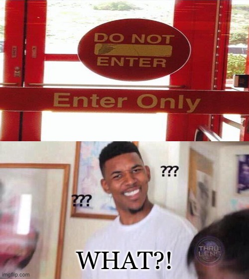 So what do I do... | WHAT?! | image tagged in black guy confused,you had one job | made w/ Imgflip meme maker