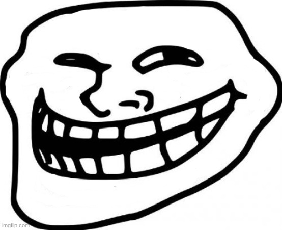 Troll Face Meme | image tagged in memes,troll face | made w/ Imgflip meme maker