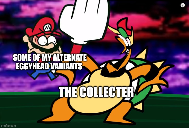 Some of them can beat the Collecter in a one on one fight (thank goodness they're alternate timelines) | SOME OF MY ALTERNATE EGGYHEAD VARIANTS; THE COLLECTER | image tagged in something about super mario 64 slap | made w/ Imgflip meme maker