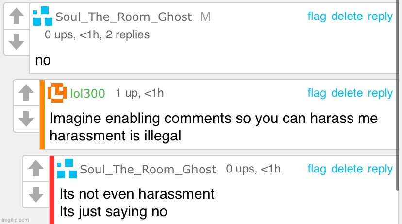 Bro thinks the word no is harassment | made w/ Imgflip meme maker