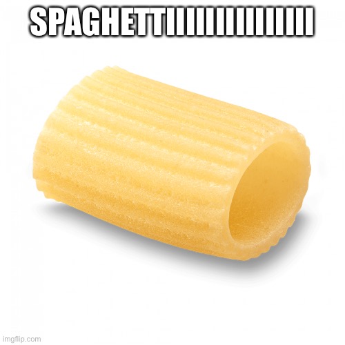 Pasta | SPAGHETTIIIIIIIIIIIIIII | image tagged in pasta | made w/ Imgflip meme maker