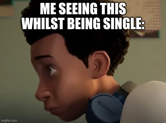 oh realy? | ME SEEING THIS WHILST BEING SINGLE: | image tagged in oh realy | made w/ Imgflip meme maker