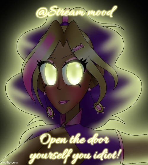Kashiko Murasaki 3 | @Stream mood; Open the door yourself you idiot! | image tagged in kashiko murasaki 3 | made w/ Imgflip meme maker
