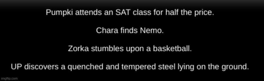 [GUYS, CHARA FOUND NEMO-] | image tagged in idk,stuff,s o u p,carck | made w/ Imgflip meme maker
