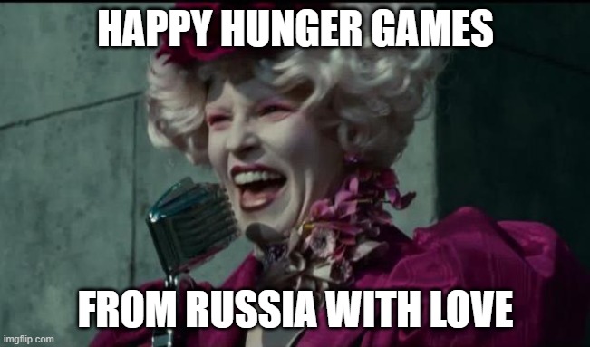 Russian Hunger Games | HAPPY HUNGER GAMES; FROM RUSSIA WITH LOVE | image tagged in happy hunger games,grain,russia,from russia with love,love,nafo | made w/ Imgflip meme maker