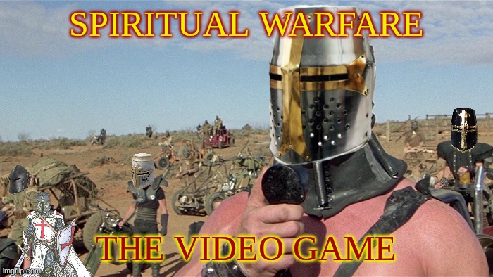 Humungus Mad Max Road Warrior | SPIRITUAL WARFARE THE VIDEO GAME | image tagged in humungus mad max road warrior | made w/ Imgflip meme maker