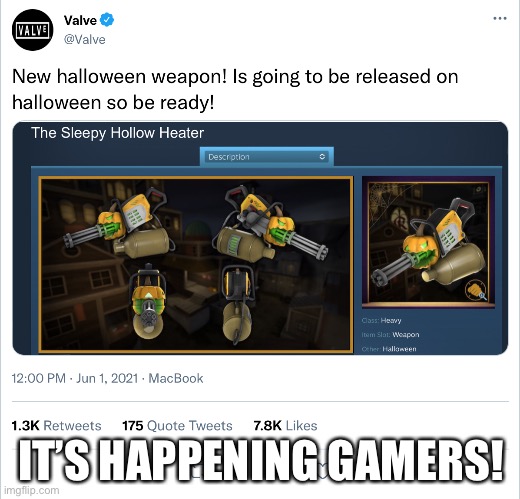 FINALLY | IT’S HAPPENING GAMERS! | image tagged in tf2,tf2 heavy,valve | made w/ Imgflip meme maker
