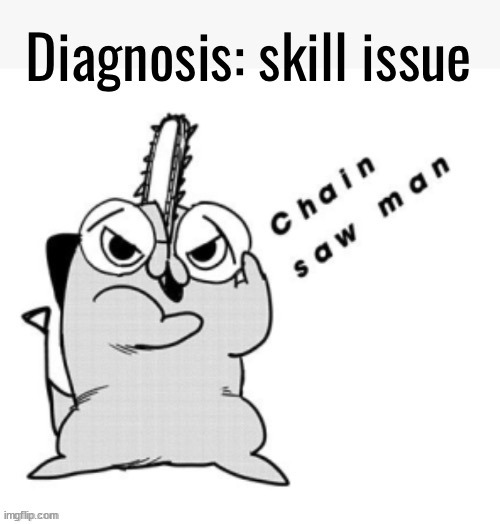 Skill issue pochita | image tagged in skull issue pochita | made w/ Imgflip meme maker