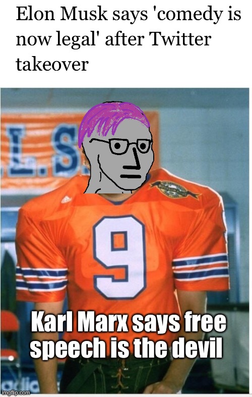 Fear the free speech | Karl Marx says free speech is the devil | image tagged in bobby boucher,politics lol,memes | made w/ Imgflip meme maker
