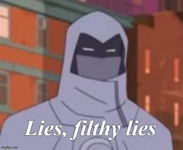 Lies filthy lies | image tagged in rmk | made w/ Imgflip meme maker