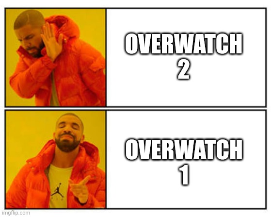 No - Yes | OVERWATCH 2; OVERWATCH 1 | image tagged in no - yes | made w/ Imgflip meme maker