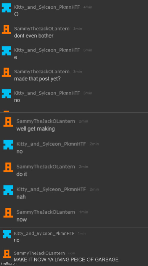 he's trying to force me to make a post about how he "forced" me to delete that rien pedo post | made w/ Imgflip meme maker