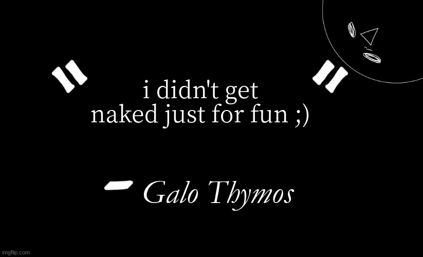 promare should be pg-13 lmfao | i didn't get naked just for fun ;); Galo Thymos | image tagged in tomabean quotes | made w/ Imgflip meme maker