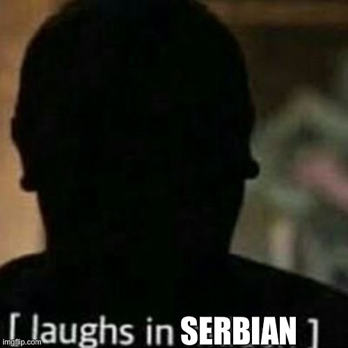 laughs in hidden | SERBIAN | image tagged in laughs in hidden | made w/ Imgflip meme maker