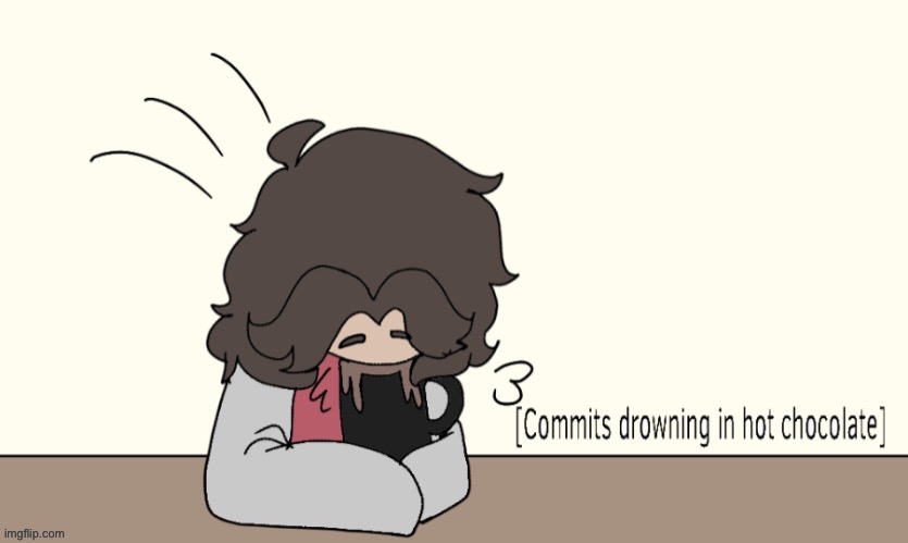 AAA- | image tagged in commits drowning self in hot chocolate | made w/ Imgflip meme maker