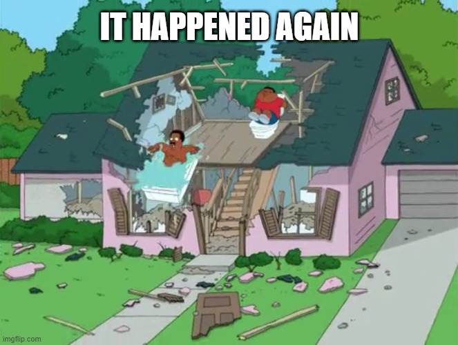 IT HAPPENED AGAIN | made w/ Imgflip meme maker