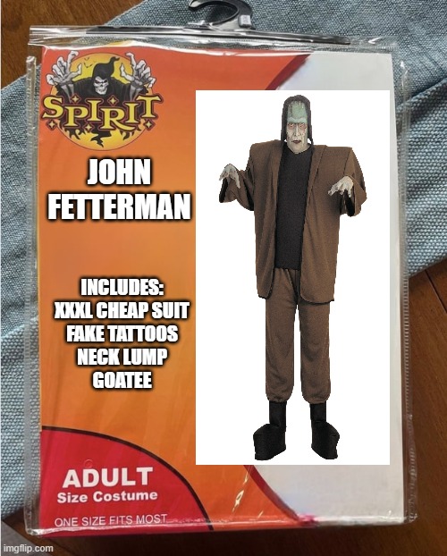 may be too scary for kids | JOHN FETTERMAN; INCLUDES:
XXXL CHEAP SUIT
FAKE TATTOOS
NECK LUMP
GOATEE | image tagged in spirit halloween costume | made w/ Imgflip meme maker