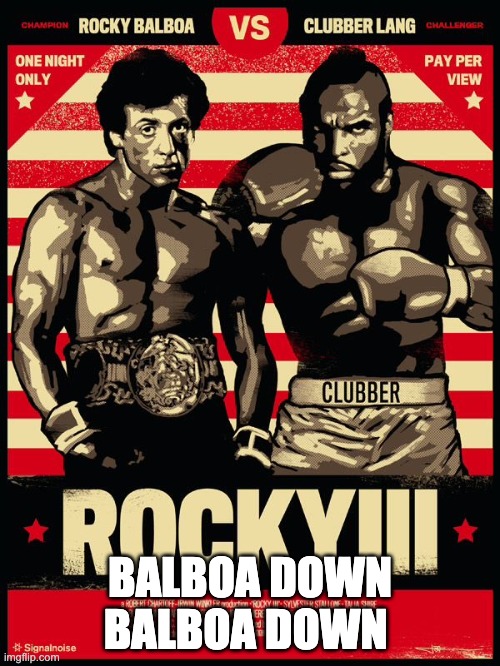 rocky | BALBOA DOWN BALBOA DOWN | image tagged in rocky | made w/ Imgflip meme maker