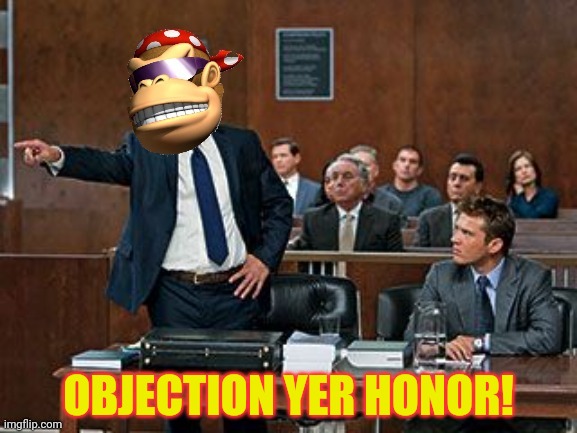 Lawyer Kong | OBJECTION YER HONOR! | image tagged in lawyer kong | made w/ Imgflip meme maker