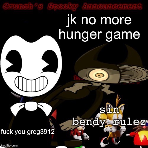 bendby | jk no more hunger game | image tagged in bendby | made w/ Imgflip meme maker