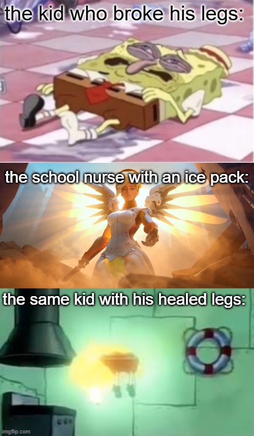 nurse logic | the kid who broke his legs:; the school nurse with an ice pack:; the same kid with his healed legs: | image tagged in spongebob,overwatch mercy meme,floating spongebob,nurse,ice pack | made w/ Imgflip meme maker