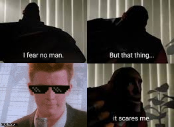 I fear no man... | image tagged in i fear no man | made w/ Imgflip meme maker