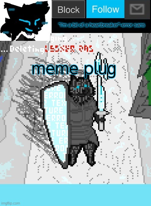 theONLYrandomdoggo's errortale temp | meme plug | image tagged in theonlyrandomdoggo's errortale temp | made w/ Imgflip meme maker