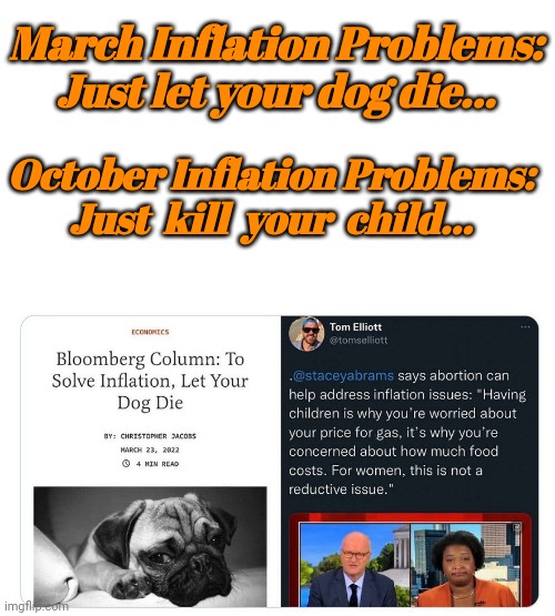 Democrats Solution To Neutralize Inflation.. | March Inflation Problems: Just let your dog die... October Inflation Problems: Just  kill  your  child... | image tagged in heartless,democrat,solutions | made w/ Imgflip meme maker