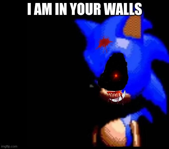 halloween shitpost | I AM IN YOUR WALLS | image tagged in sonic stares | made w/ Imgflip meme maker