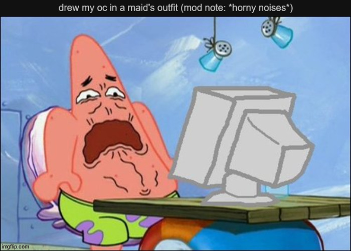 i drew my oc in a maid's outfit and posted it in hornystream and people are already horny... great... | image tagged in patrick star cringing | made w/ Imgflip meme maker