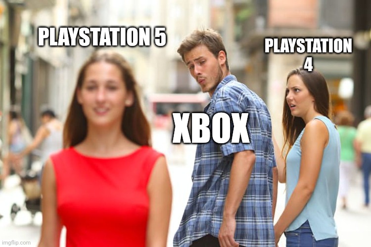 Is this slander? |  PLAYSTATION 5; PLAYSTATION 4; XBOX | image tagged in memes,distracted boyfriend,playstation,xbox | made w/ Imgflip meme maker