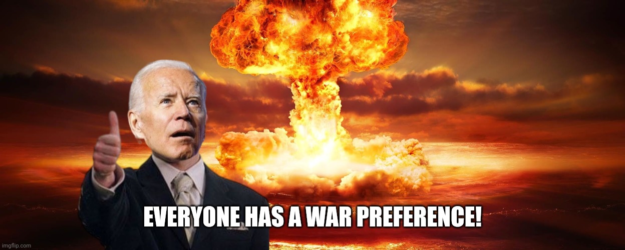 EVERYONE HAS A WAR PREFERENCE! | made w/ Imgflip meme maker