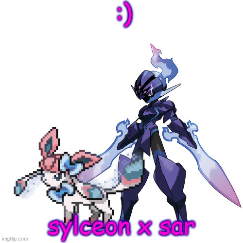 :); sylceon x sar | made w/ Imgflip meme maker