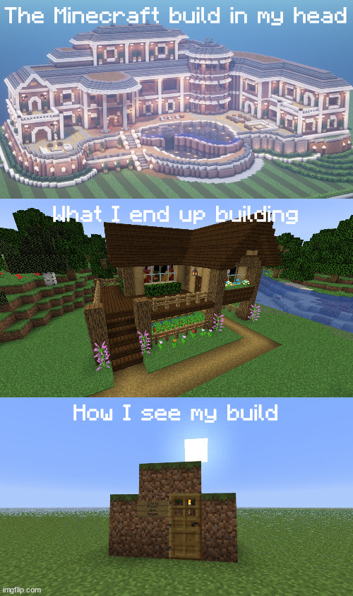Can anyone else relate? (Happy Spooktober btw) | The Minecraft build in my head; What I end up building; How I see my build | image tagged in minecraft,relatable | made w/ Imgflip meme maker