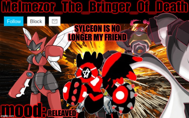 She annoyed the F out of me | SYLCEON IS NO LONGER MY FRIEND; RELEAVED | image tagged in melmezor_the_bringer_of_death announcment | made w/ Imgflip meme maker