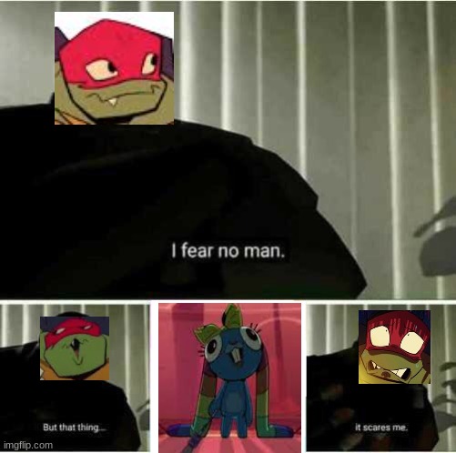 canon | image tagged in i fear no man,rottmnt | made w/ Imgflip meme maker