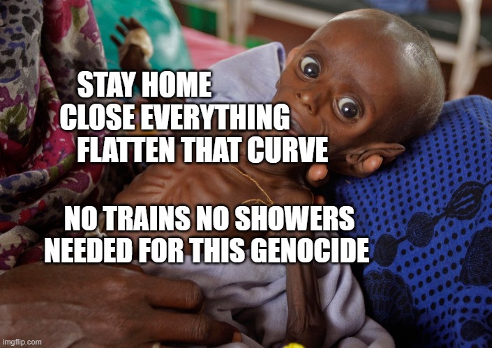 covid kid | STAY HOME                 CLOSE EVERYTHING                FLATTEN THAT CURVE; NO TRAINS NO SHOWERS NEEDED FOR THIS GENOCIDE | image tagged in covid kid | made w/ Imgflip meme maker