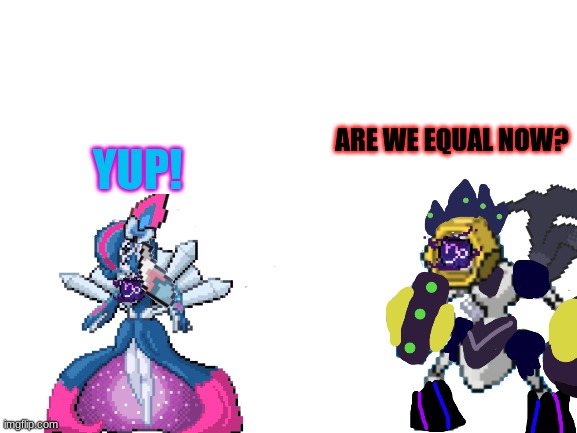 Sylceon and Melmezor Shorts: Equal? | YUP! ARE WE EQUAL NOW? | made w/ Imgflip meme maker