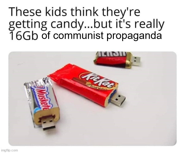 of communist propaganda | image tagged in communist,candy | made w/ Imgflip meme maker